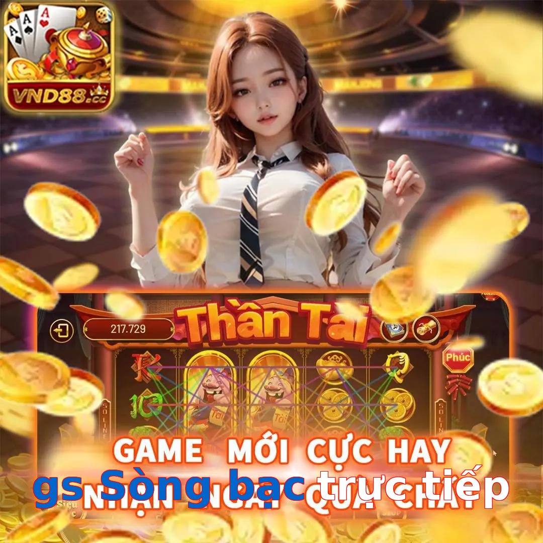 gs Sòng bạc trực tiếp