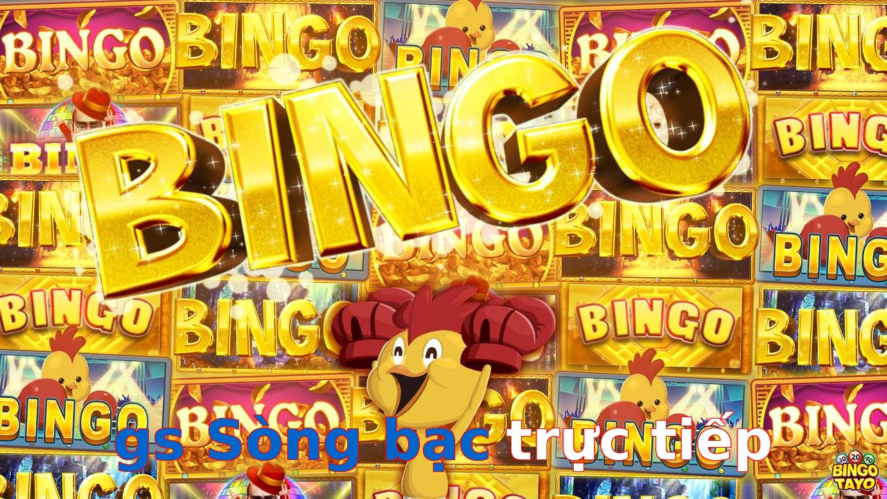 gs Sòng bạc trực tiếp