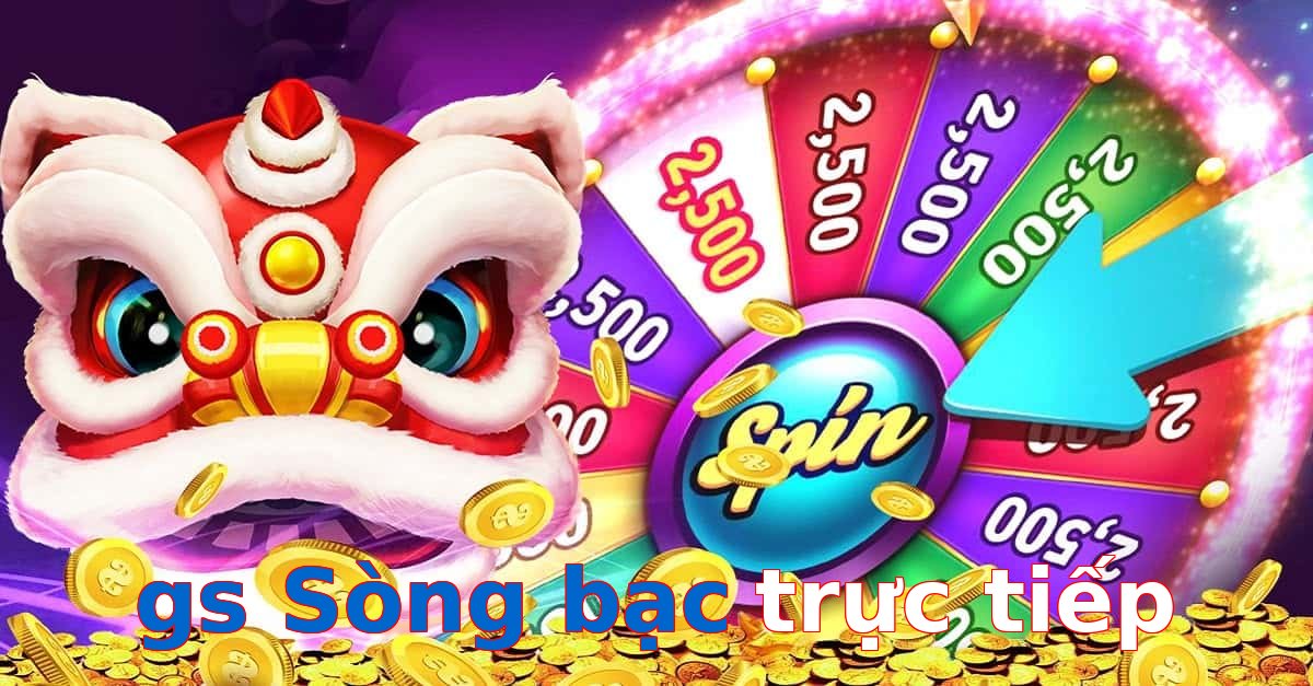 gs Sòng bạc trực tiếp