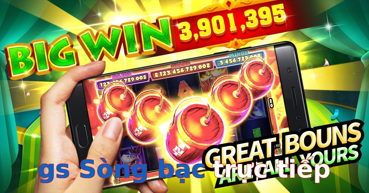 gs Sòng bạc trực tiếp
