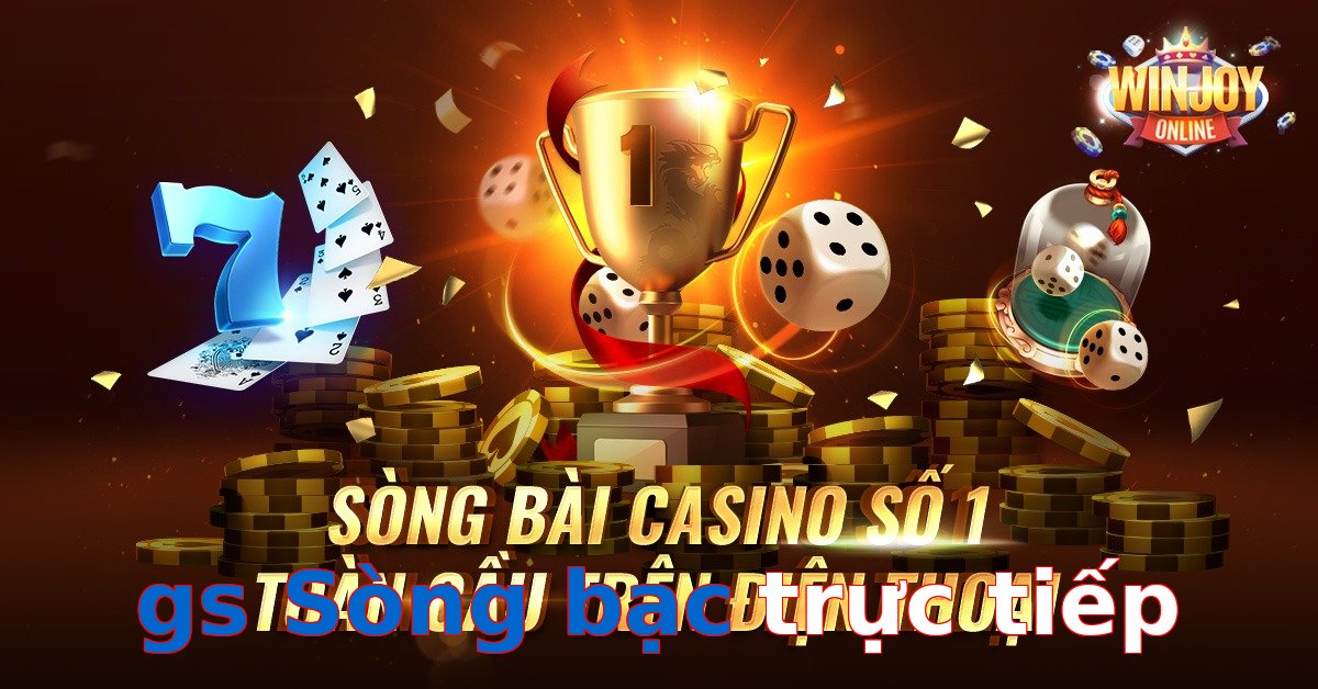 gs Sòng bạc trực tiếp