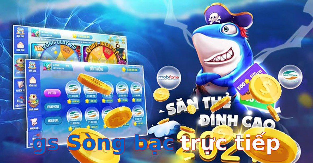 gs Sòng bạc trực tiếp