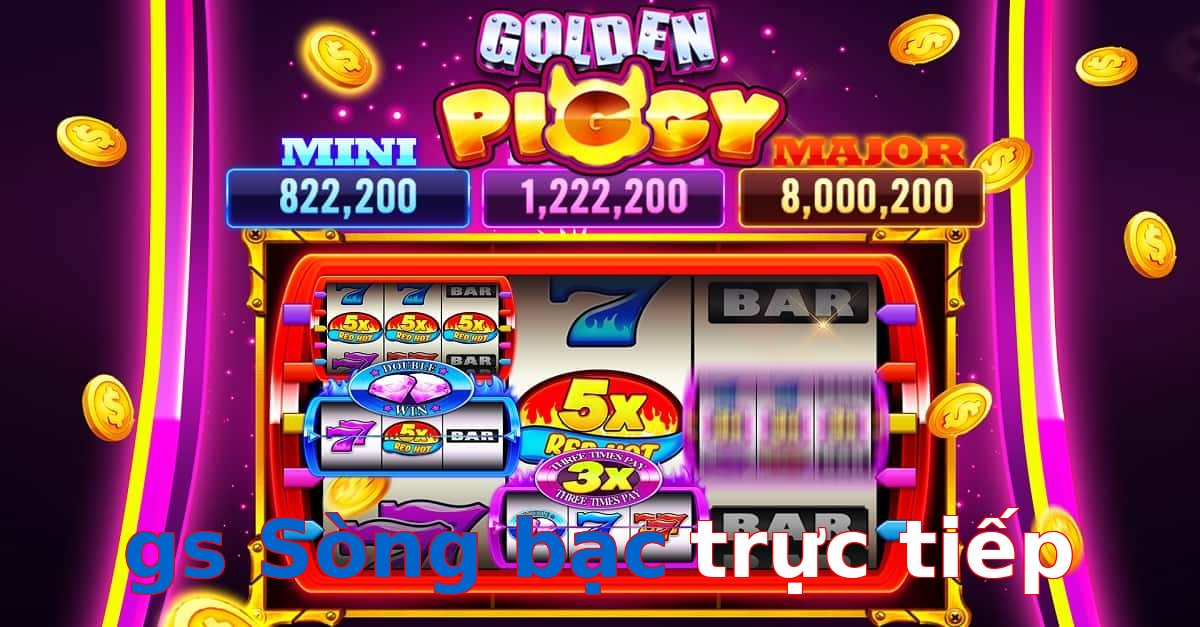 gs Sòng bạc trực tiếp