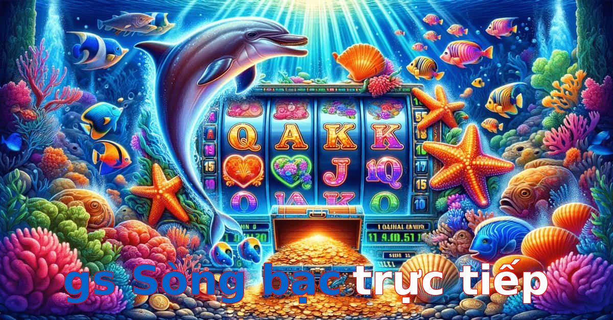 gs Sòng bạc trực tiếp