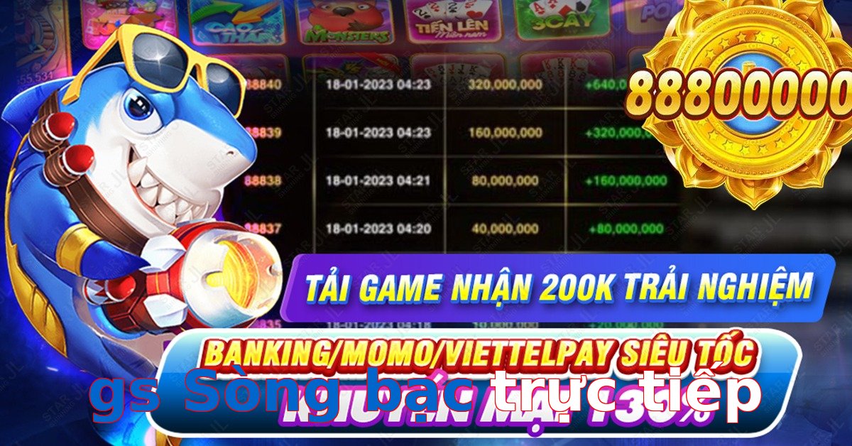 gs Sòng bạc trực tiếp