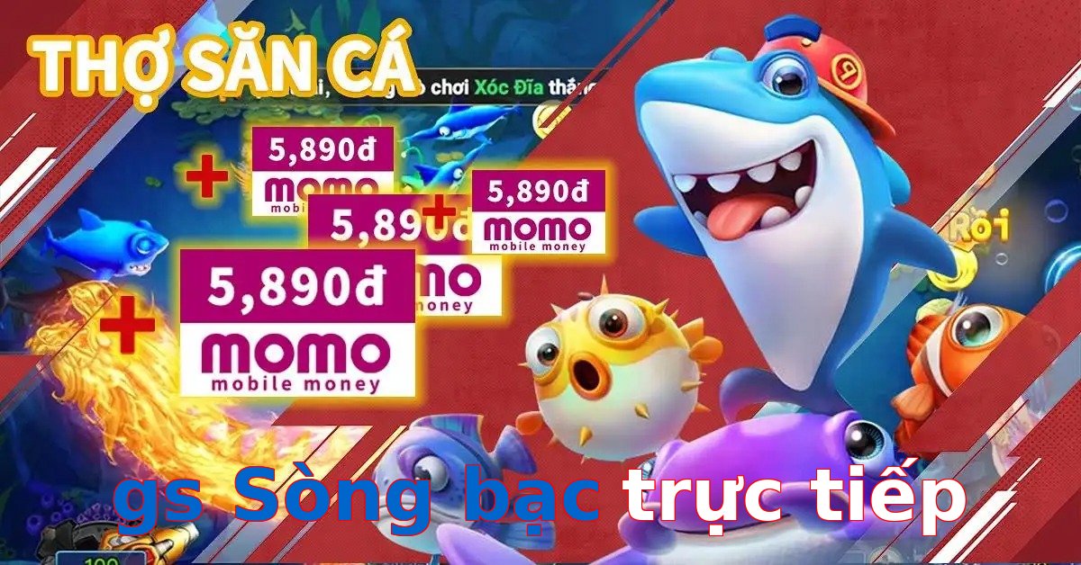 gs Sòng bạc trực tiếp