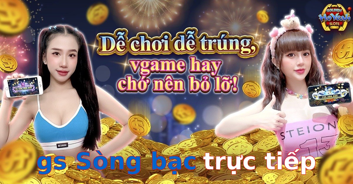 gs Sòng bạc trực tiếp