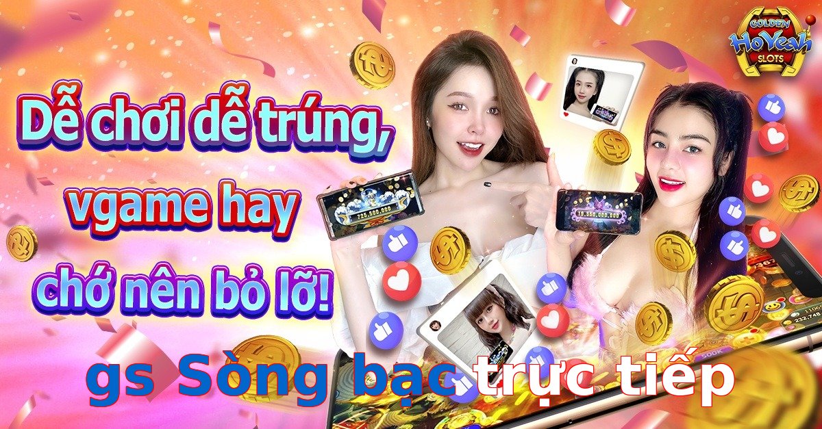 gs Sòng bạc trực tiếp