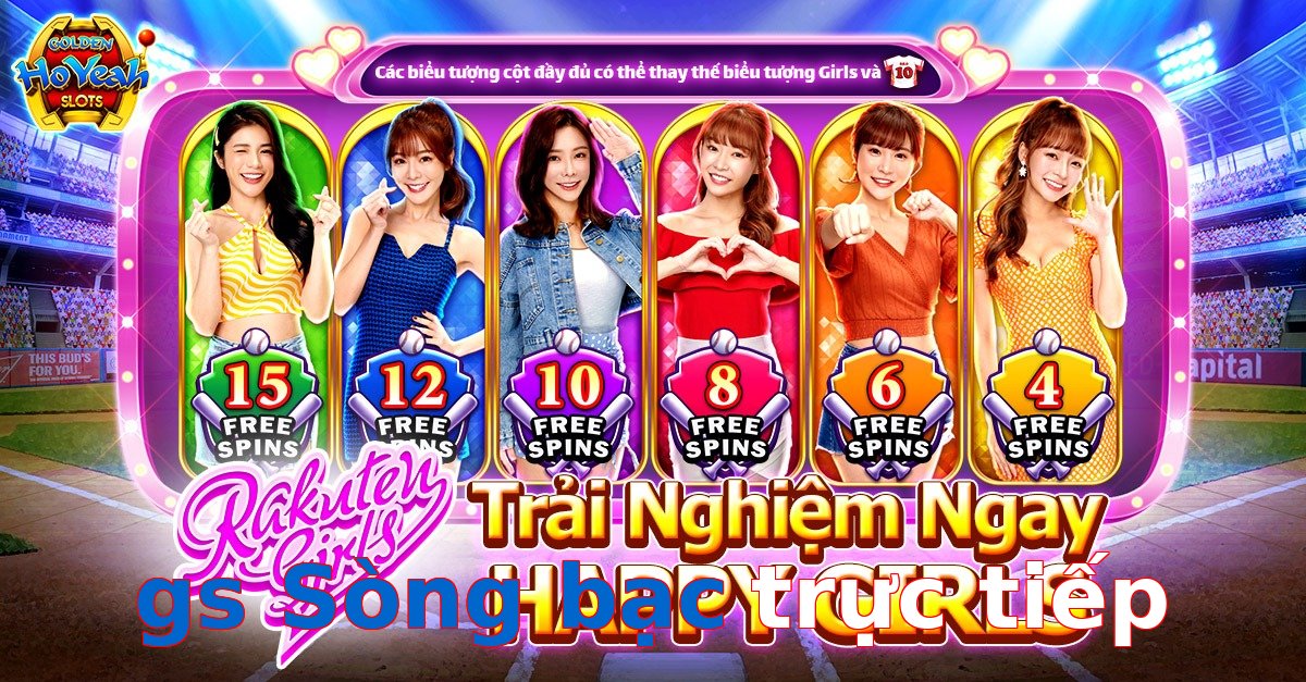 gs Sòng bạc trực tiếp