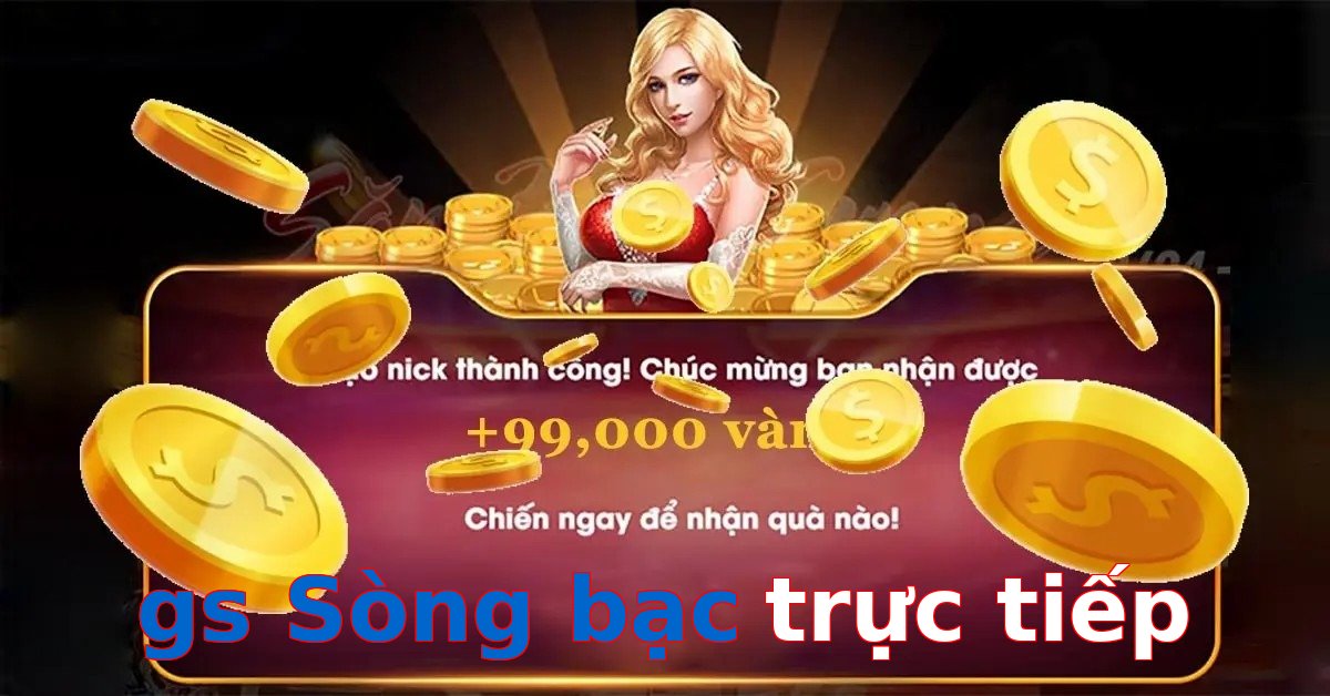 gs Sòng bạc trực tiếp
