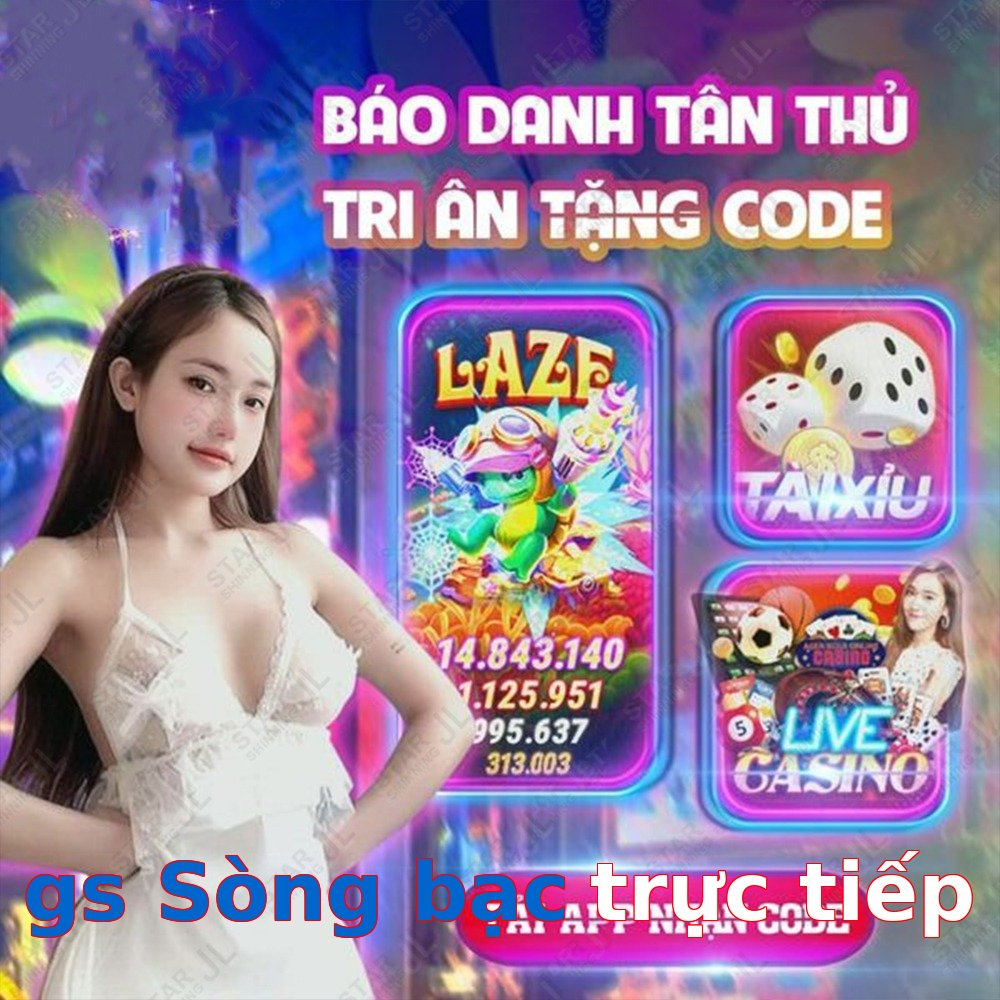 gs Sòng bạc trực tiếp