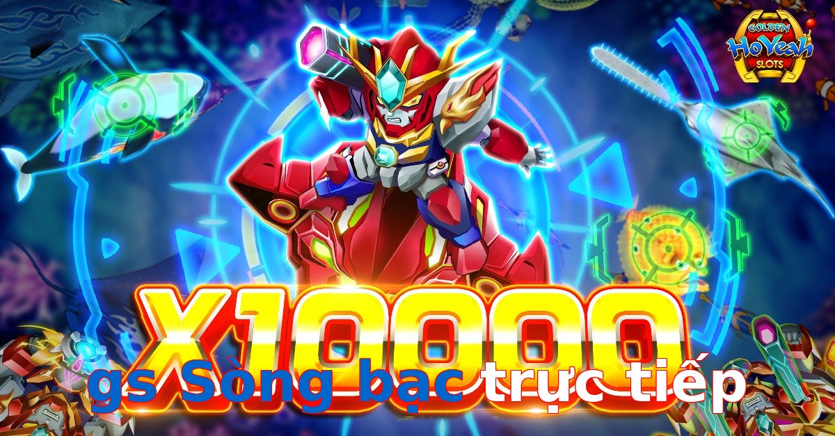 gs Sòng bạc trực tiếp