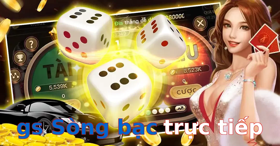 gs Sòng bạc trực tiếp