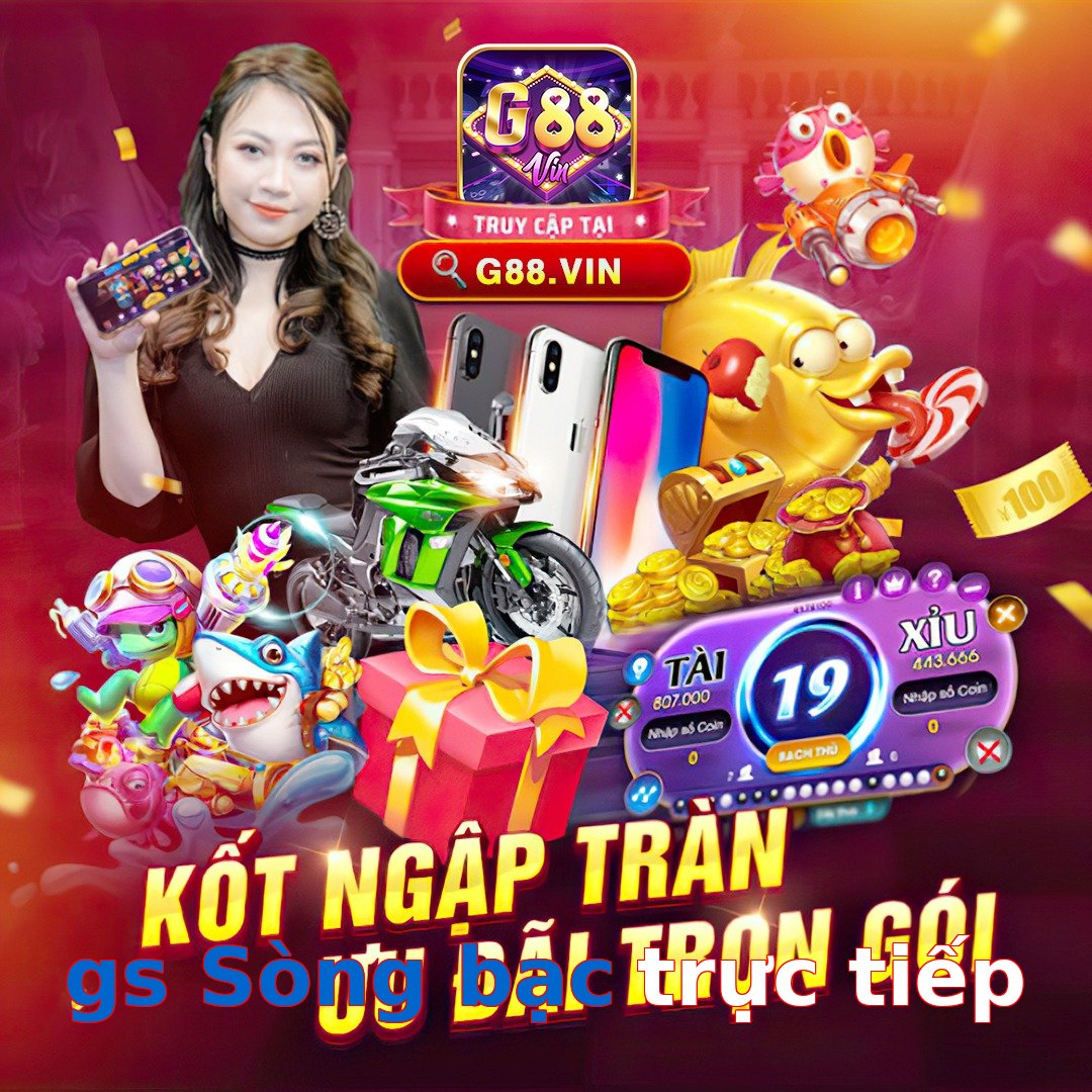 gs Sòng bạc trực tiếp